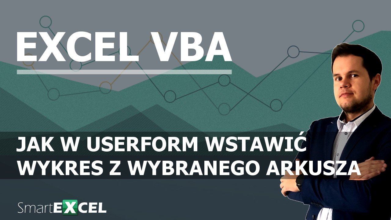 JAK W USERFORM WSTAWIĆ WYKRES Z WYBRANEGO ARKUSZA